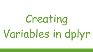 Creating Variables in dplyr
