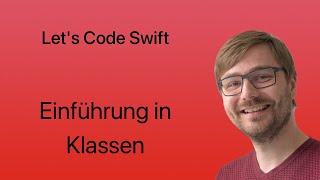 Let's Code Swift | Lesson #41 | Einführung in Klassen