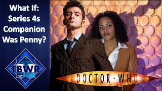 The Alternate Series 4 Of Doctor Who, Donna Never Returns and Penny Is Chosen | The Blue Who Review