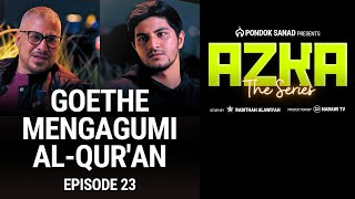 Goethe Mengagumi Al-Qur'an - Azka The Series Episode 23