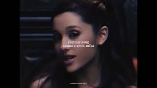 Ariana Grande, Mika - Popular Song Slowed Reverb