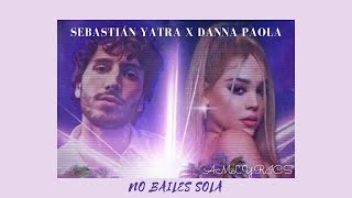 Danna Paola, Sebastián Yatra - No Bailes Sola (Letra/Lyrics)