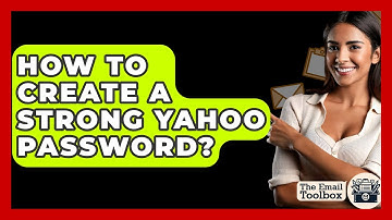 How To Create A Strong Yahoo Password? - TheEmailToolbox.com