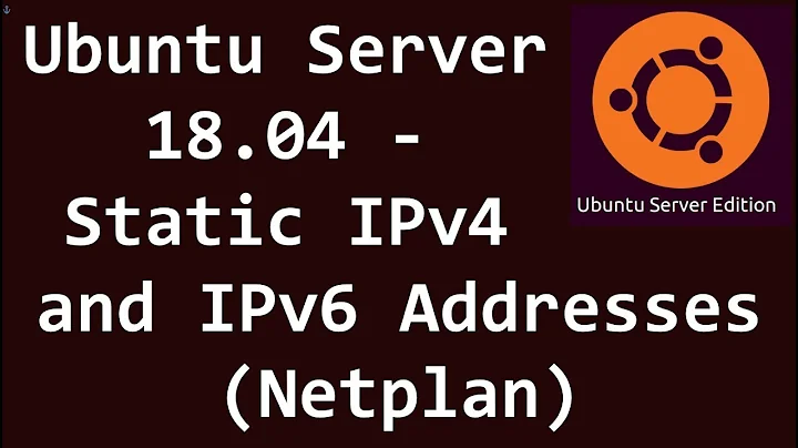 Ubuntu Server 18.04 - Static IPv4 and IPv6 Addresses (Netplan)