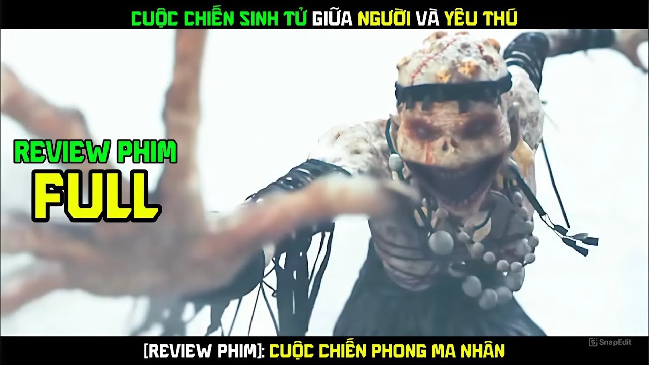 REVIEW PHIM: Cuộc Chiến Phong Ma Nhân - Cuộc Chiến Sinh Tử Giữa Người và Yêu Thú