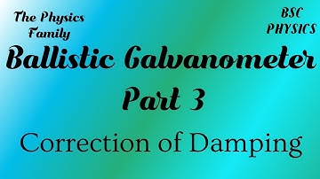 Correction of Damping || Ballistic Galvanometer Part 3 // Logarithmic decrement