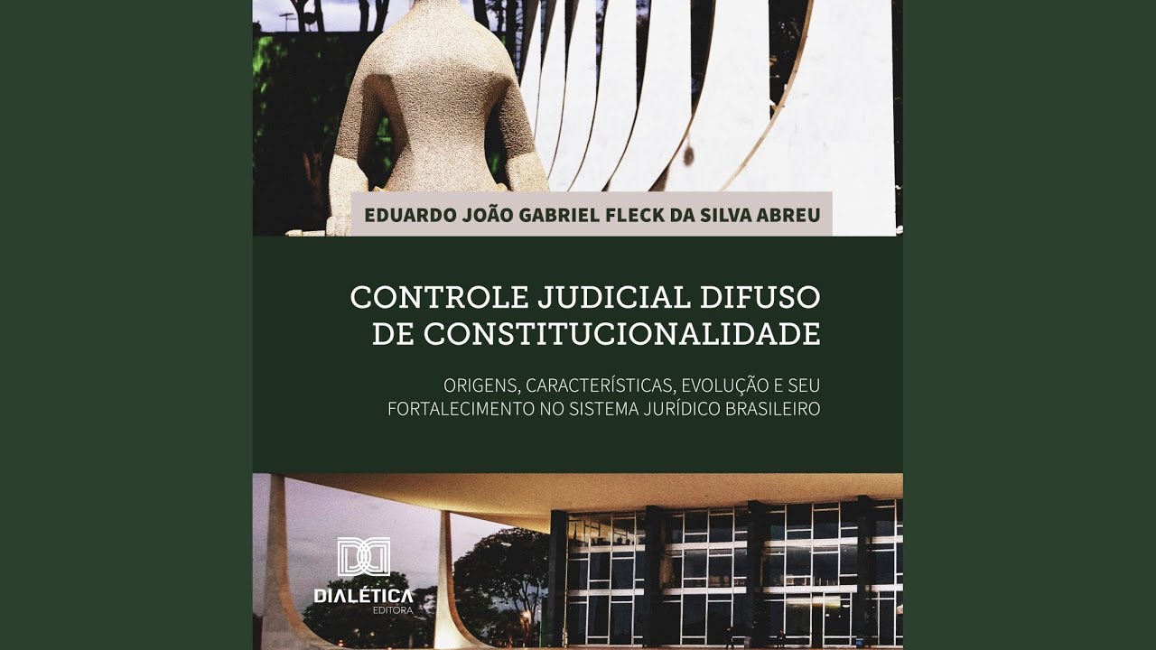 016_Cap3.1.2 - Controle Judicial Difuso de Constitucionalidade: Origens, Características,...
