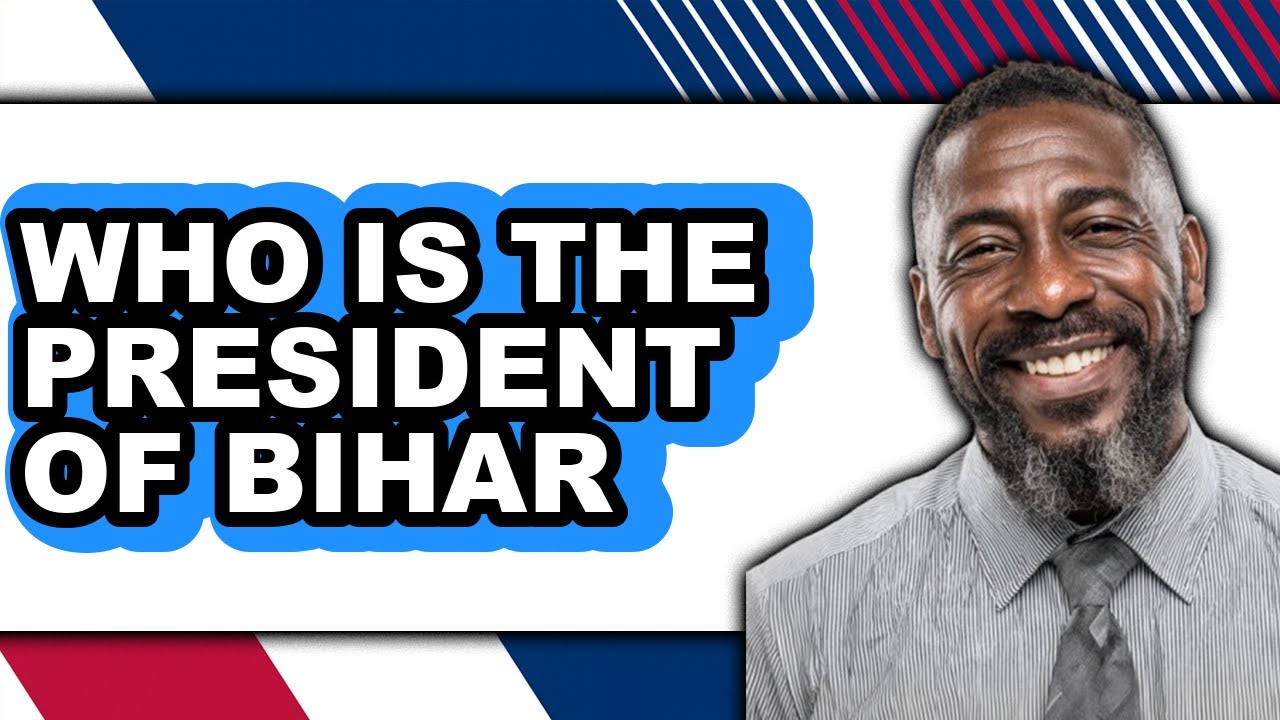 Who Is the President of Bihar (New 2025)