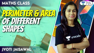 Perimeter & Area of Different Shapes | Maths | Unacademy 7th | Jyoti Jaisawal