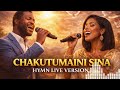Chakutumaini Sina Hymn Live Version Classic Swahili Worship Song 2026