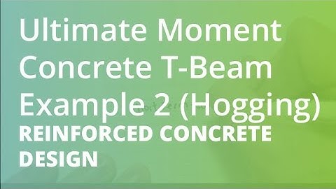 Ultimate Moment Concrete T-Beam Example 2 (Hogging) | Reinforced Concrete Design