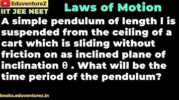 A simple pendulum of length l is suspended from the ceiling of a cart which is sliding without frict
