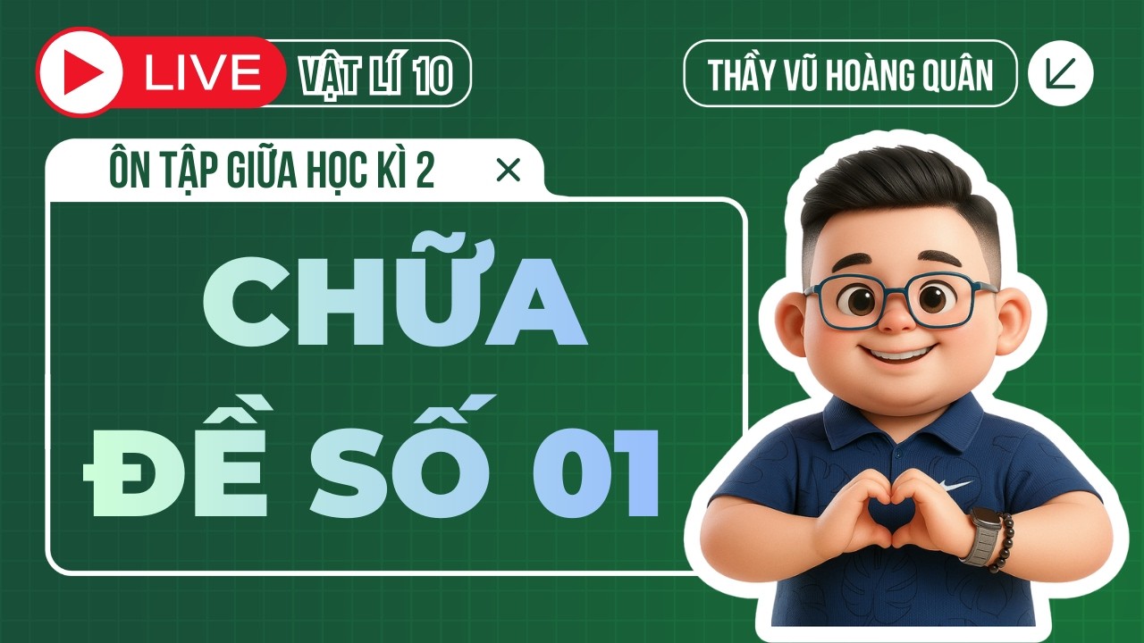 🎥 Vật Lí 10| Ôn tập Giữa HK2 - Đề 1