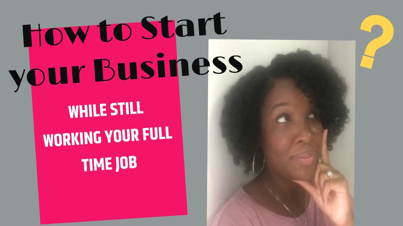 How to Start a New Business While Working Full Time Job - YouTube