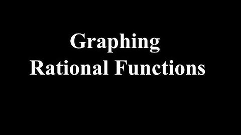 Lesson 8.3: Graphing Rational Functions