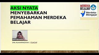 Aksi Nyata Menyebarkan Pemahaman  Merdeka Belajar