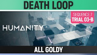 Famous Humanity - All Goldy - Death Loop - Sequence 07 - Trial 03-B Profile