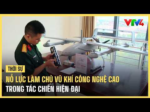 Efforts to Master High-Tech Weapons in Modern Warfare | VTV4
