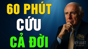 KỶ LUẬT 60 PHÚT THẦN KỲ | Quy Trình Jim Rohn Dùng Để ĐẢO CHIỀU CẢ CUỘC ĐỜI Không Ai Nói Ra