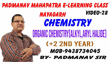 VIDEO 28 PADMA SIR e LEARNING CLASS NAYAGARH,CHEMISTRY ALKYL,ARYL HALIDE