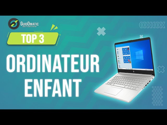 TOP 3 : Meilleur Ordinateur Éducatif 2023 