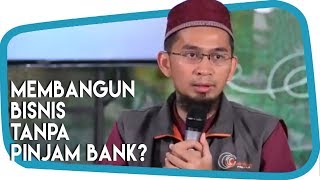 Download Lagu Bagaimana Membangun Bisnis Tanpa Meminjam Di Bank Karna Riba ? || Ustadz Adi Hidayat Lc MA MP3