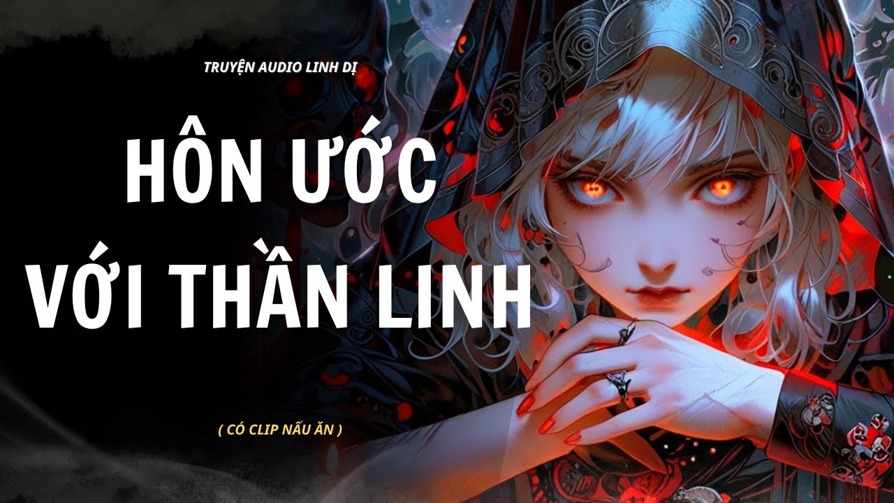 Truyện Linh Dị | HÔN ƯỚC VỚI THẦN LINH | Audio Nấu Ăn