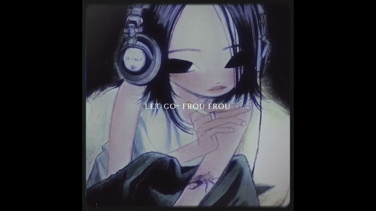 let go - frou frou | sped up