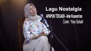 NOSTALGIA SONG - WHATEVER HAPPENS - COVER: YOYO SUHARTI