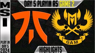 FNC vs GAM Highlights Game 2 | MSI 2024 Play Ins Round 3 Day 5 | Fnatic vs GAM Esports G2