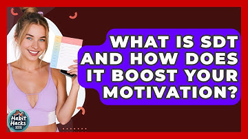 What Is SDT And How Does It Boost Your Motivation? - Habit Hacks Hub