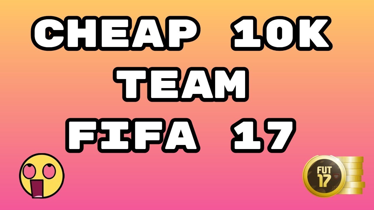 Cheap 10k Team - FIFA 17