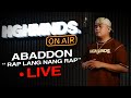 Abaddon  rap lang nang rap hghmnds on air live