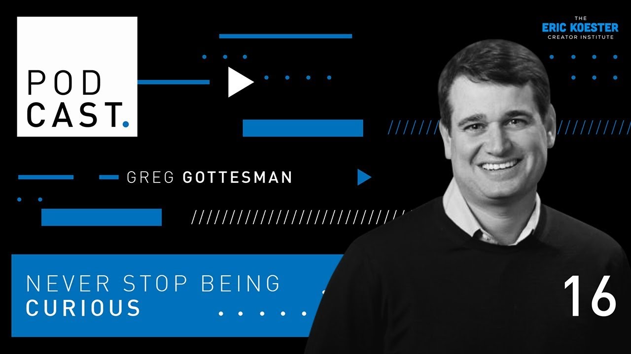 Never Stop Being Curious | Greg Gottesman