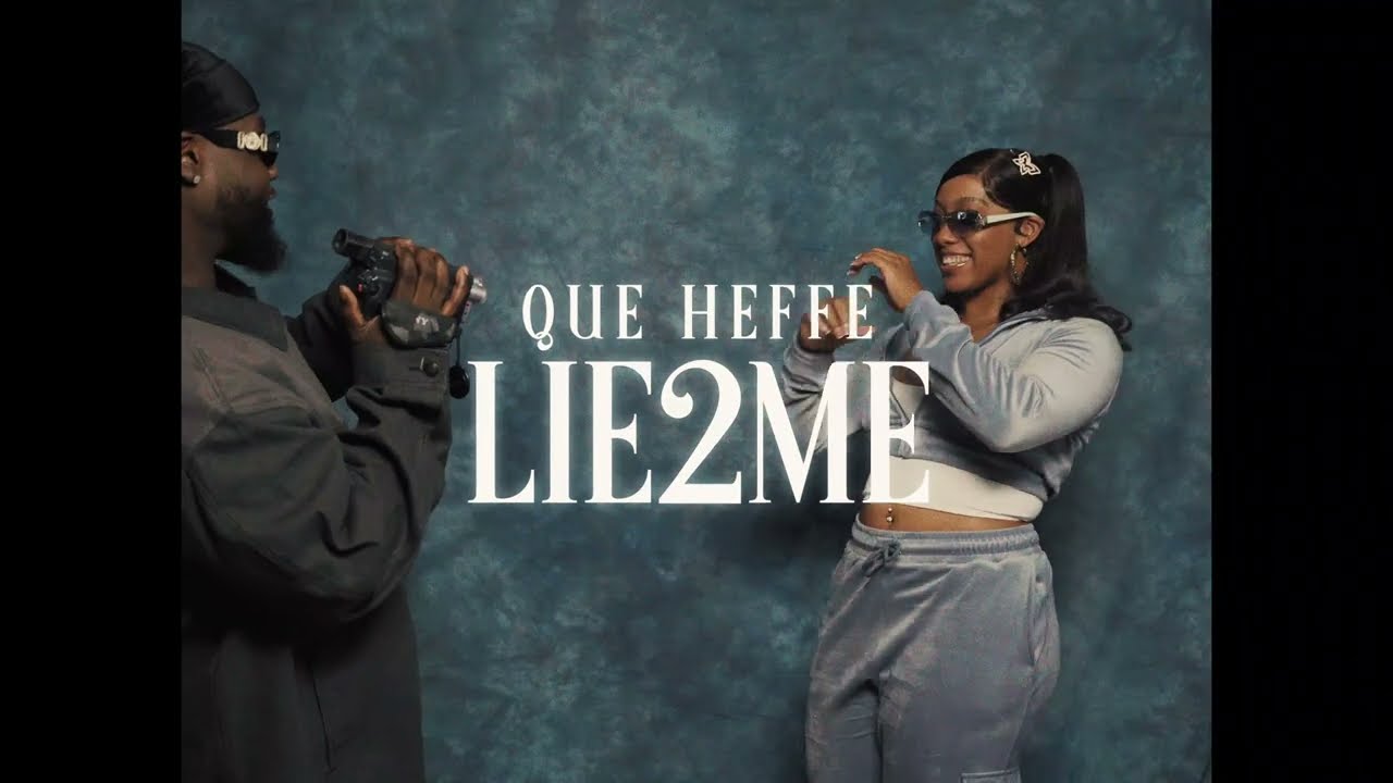 QUE HEFFE - LIE 2 ME [OFFICIAL VIDEO]