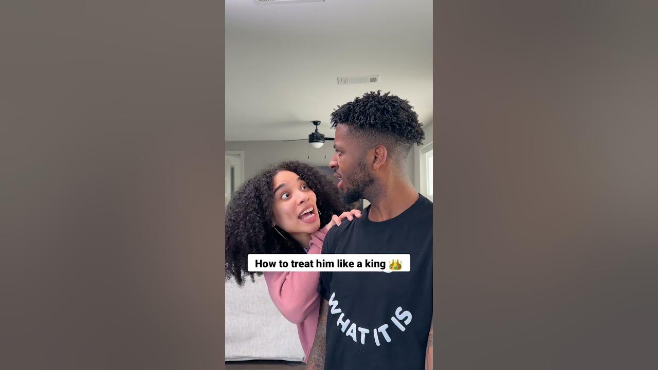 How to treat your man like a king youtube