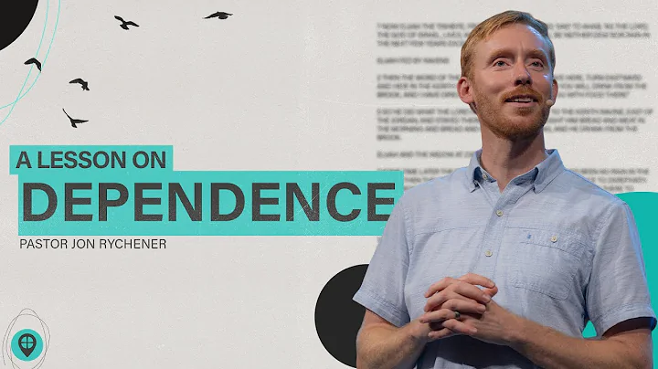 A lesson on Dependence | Pastor Jon Rychener