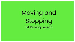 1st Driving Lesson - Moving and Stopping