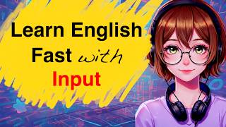 Learn English FAST with Input | Stop Studying, Start Understanding Real English Today | Easy Podcast