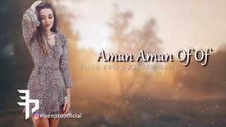 Elsen Pro & Furkan Demir - Aman Aman Of Of chords