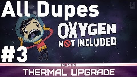 All Dupes Challenge - Episode 3 - Oxygen not Included Alpha - Thermal Upgrade