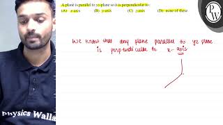 A plane is parallel to \( y z \)-plane so it is perpendicular to : ...