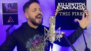 This Fire - Killswitch Engage (Vocal Cover)