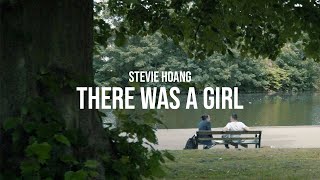 Watch Stevie Hoang There Was A Girl video
