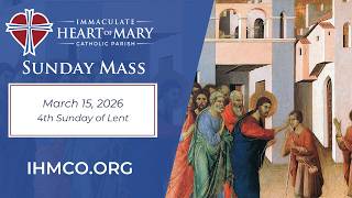 Immaculate Heart of Mary Sunday Mass  (4th Sunday of Lent; March 15, 2026)