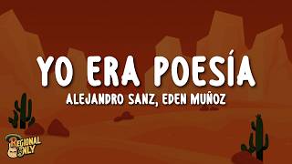 Alejandro Sanz, Eden Muñoz - Yo Era Poesía (Letra/Lyrics)