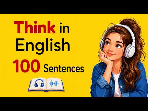 Think in English & Speak Fluently with 100 Sentences | Stop Translating English (A1-A2)