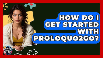 How Do I Get Started With Proloquo2Go? - Answers About Autism