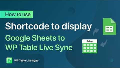 How to use shortcode to display Google Spreadsheet with Sheets to WP Table Live Sync plugin