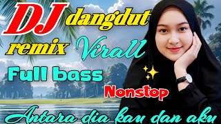 Download Lagu DJ DANGDUT REMIX VIRALL 2026 FULL BASS NON-STOP || ANTARA AKU KAU DAN DIA  MP3
